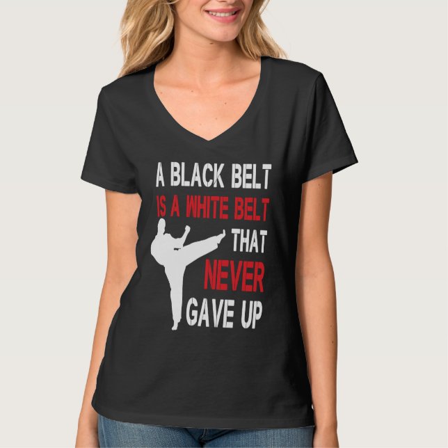 Camiseta A Black Belt Is A White Belt That Never Gave Up Ka (Anverso)