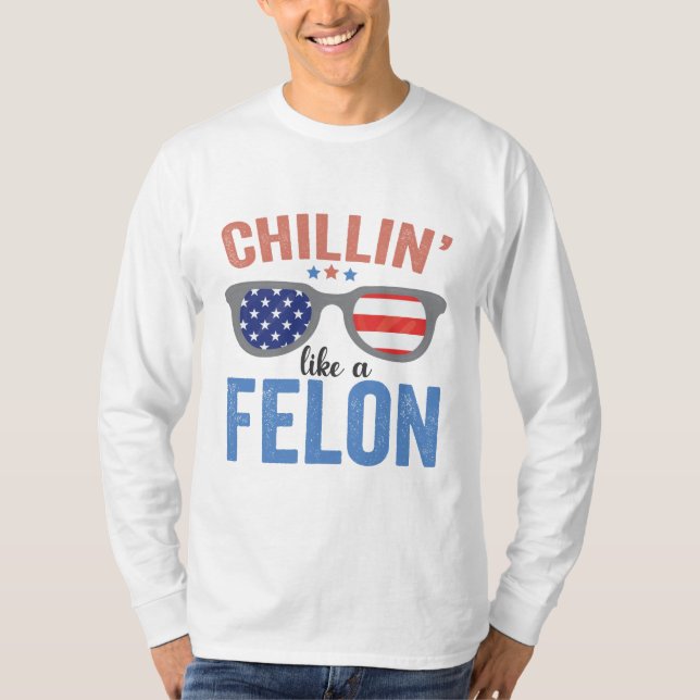 Camiseta A Chillin le gusta el Felon Trump las elecciones e (Anverso)