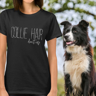 Camiseta A Collie Hair no le importa el amante del perro