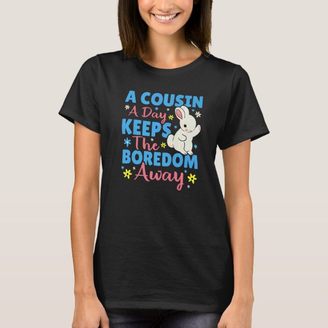 Camiseta A Cousin A Day Keeps The Boredom Away Bunny (Anverso)