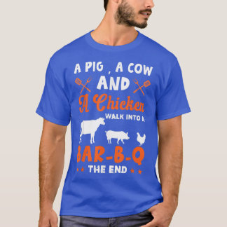 Camiseta A Cow, A Pig And A Chicken Walk Into A Bar B Q The
