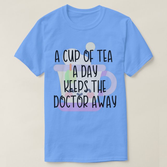 Camiseta A Cup Of Tea A Day Keeps The Doctor Away (Diseño del anverso)