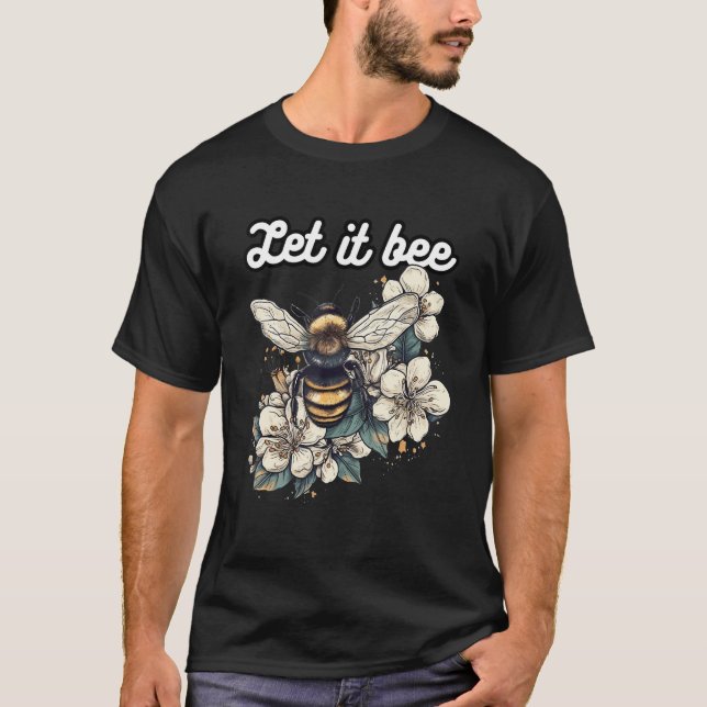 Camiseta A cute bee motif with the words Let it Bee (Anverso)