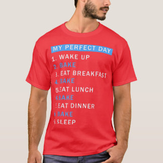 Camiseta A Day Baking Would Be Perfect  Perfect Cute Baker 