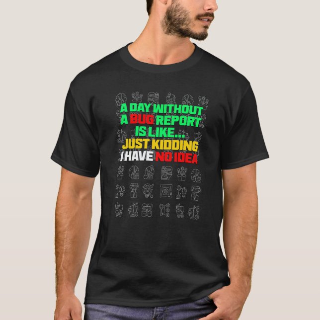 Camiseta A Day Without A Bug Report  Life Developer QA Test (Anverso)