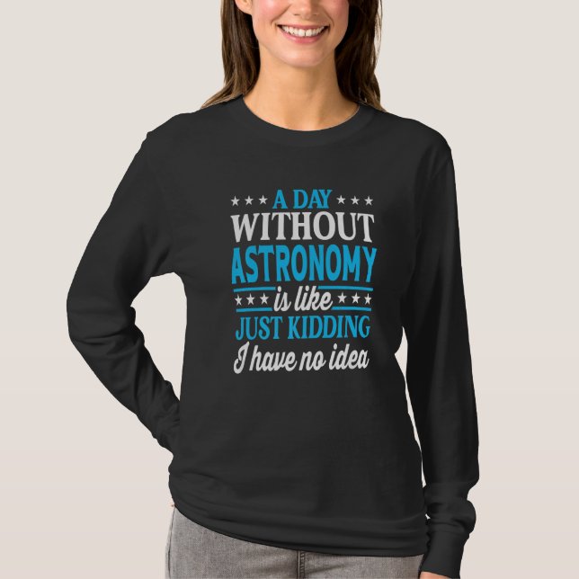 Camiseta A Day Without Astronomy Funny Astronomy Premium (Anverso)
