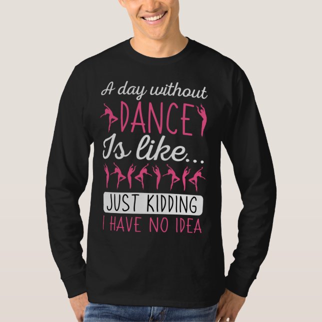 Camiseta A Day Without Dancing Dance Teacher Instructor Cho (Anverso)