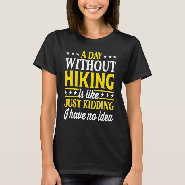 Camiseta A Day Without Hiking   Hiking Hiker (Anverso)