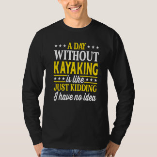 Camiseta A Day Without Kayaking  Kayak  1