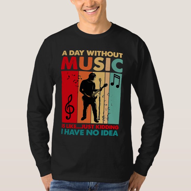 Camiseta A Day Without Music Is Like Just Kidding Funny Vin (Anverso)