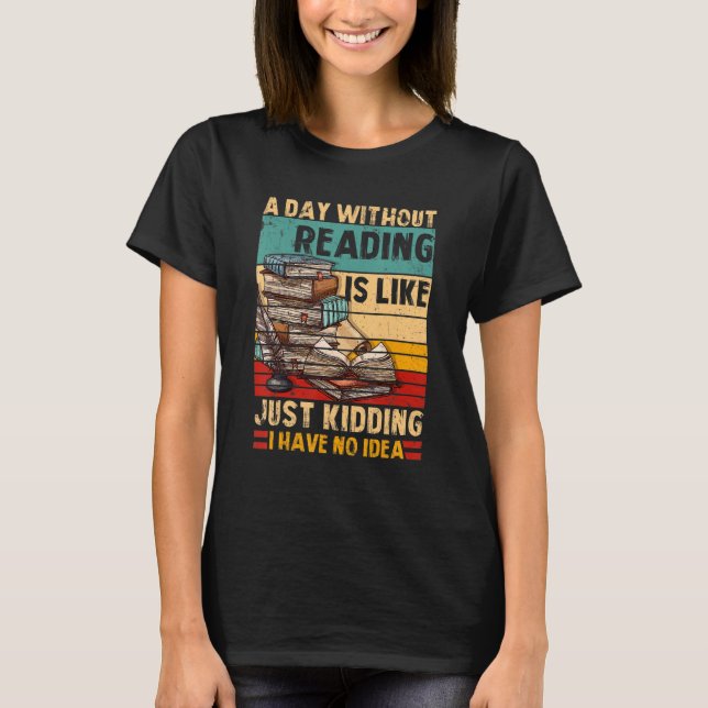 Camiseta A Day Without Reading Book Lover Book Nerd Librari (Anverso)