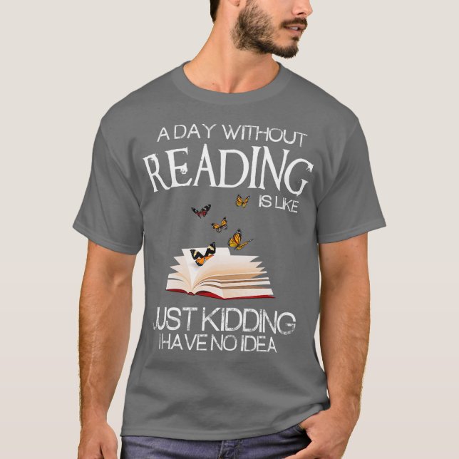 Camiseta A day without reading is like funny bookworm (Anverso)