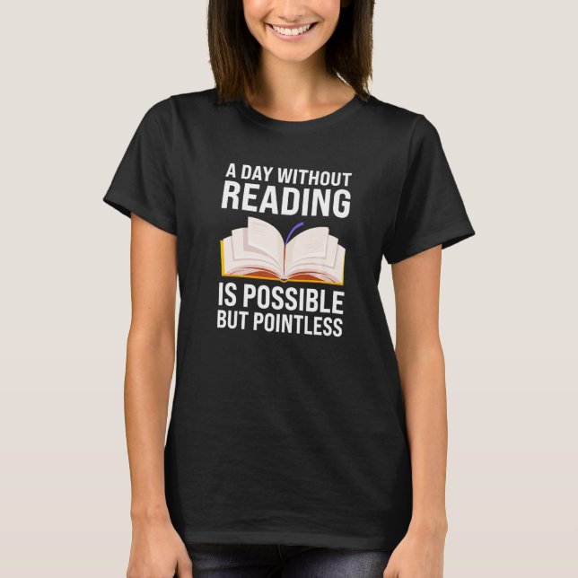 Camiseta a day without reading is possible but pointless re (Anverso)