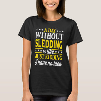 Camiseta A Day Without Sledding  Sledding 1