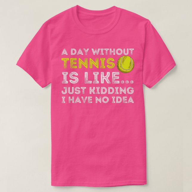 Camiseta A Day Without Tennis  Funny Tennis Player  Tennis  (Diseño del anverso)
