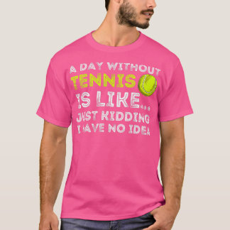 Camiseta A Day Without Tennis  Funny Tennis Player  Tennis