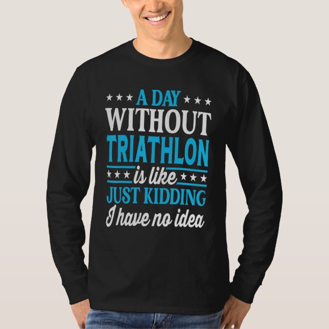 Camiseta A Day Without Triathlon Funny Triathlon (Anverso)