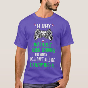 Camiseta A Day Without Video Games For Gaming Gamer Boys M