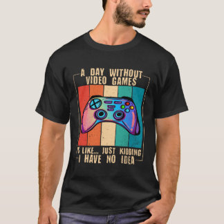 Camiseta A Day Without Video Games Funny Video Gamer 27