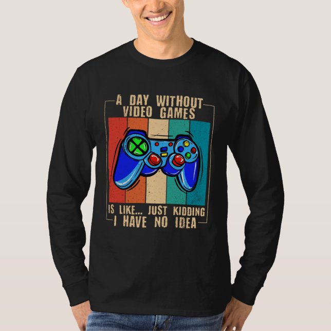 Camiseta A Day Without Video Games Funny Video Gamer 33 (Anverso)