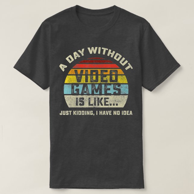 Camiseta A Day Without Video Games is Like Gaming Funny  Gi (Diseño del anverso)