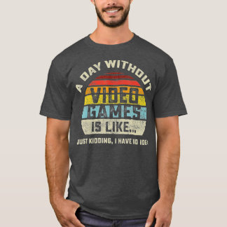 Camiseta A Day Without Video Games is Like Gaming Funny  Gi