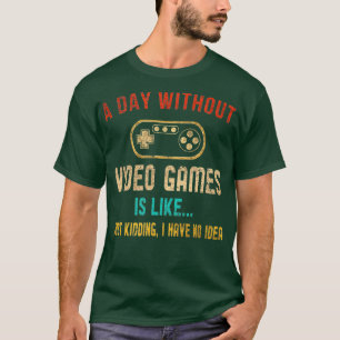 Camiseta A Day Without Video Games Is Like Retro Gamer