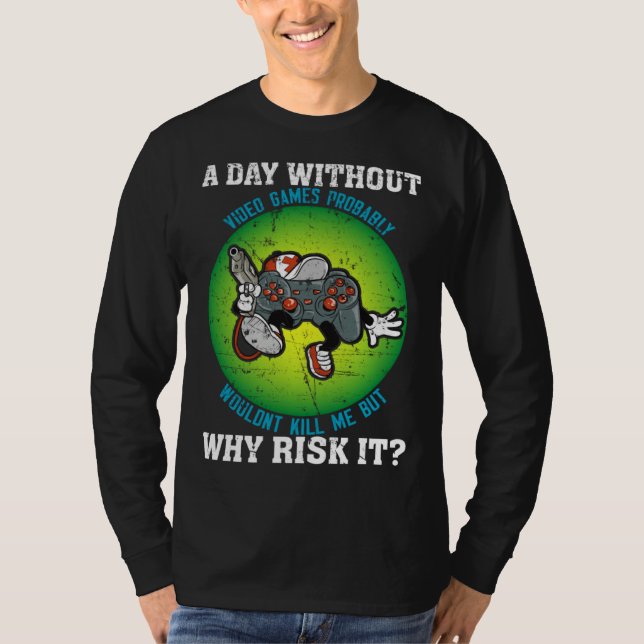 Camiseta A Day Without Video Games Probably Wouldn t Kill M (Anverso)