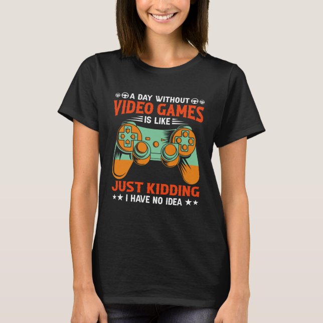 Camiseta A Day Without Video Games  Video Gamer (Anverso)