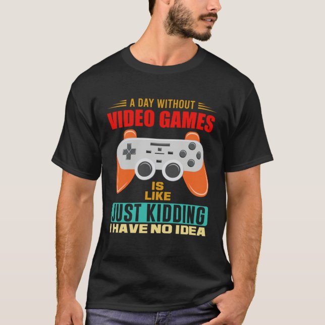 Camiseta A Day Without Video Games  Video Gamer  12 (Anverso)