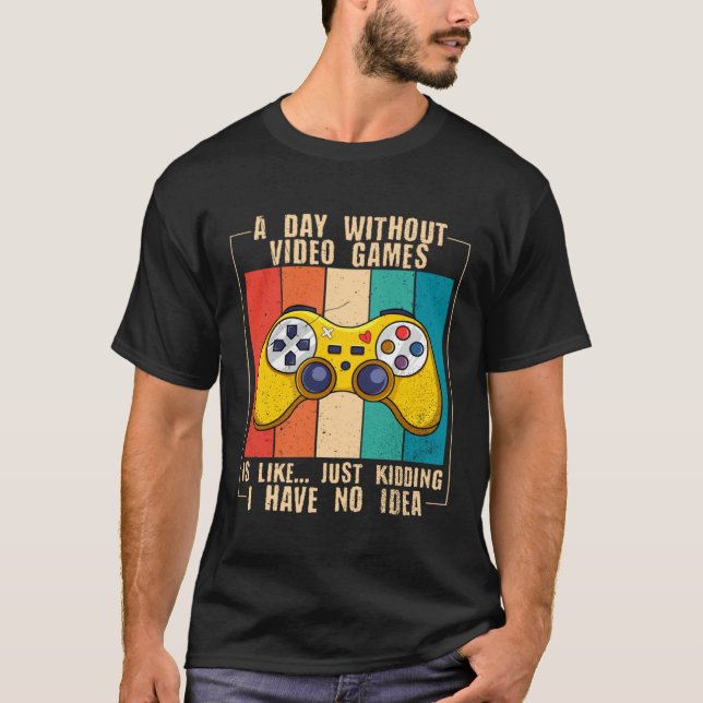 Camiseta A Day Without Video Games  Video Gamer  13 (Anverso)