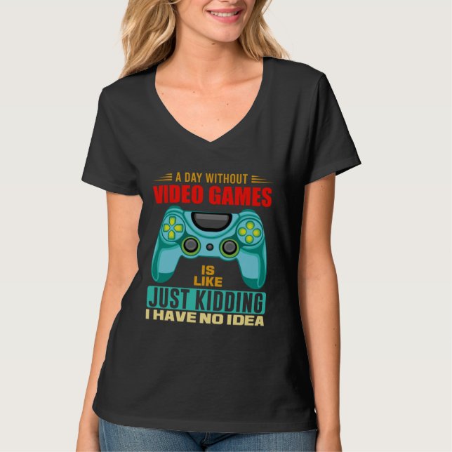 Camiseta A Day Without Video Games  Video Gamer  19 (Anverso)