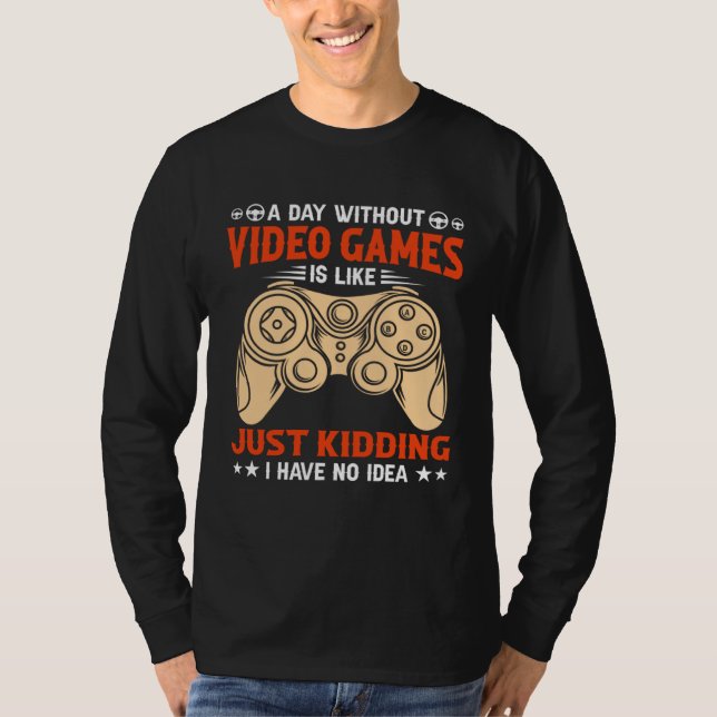 Camiseta A Day Without Video Games  Video Gamer  2 (Anverso)