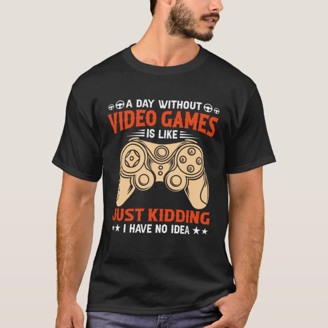 Camiseta A Day Without Video Games  Video Gamer  2 (Anverso)