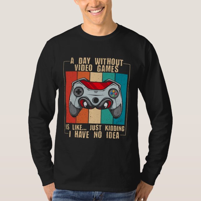 Camiseta A Day Without Video Games  Video Gamer  22 (Anverso)