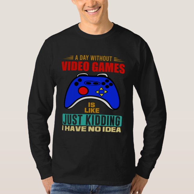 Camiseta A Day Without Video Games  Video Gamer  3 (Anverso)