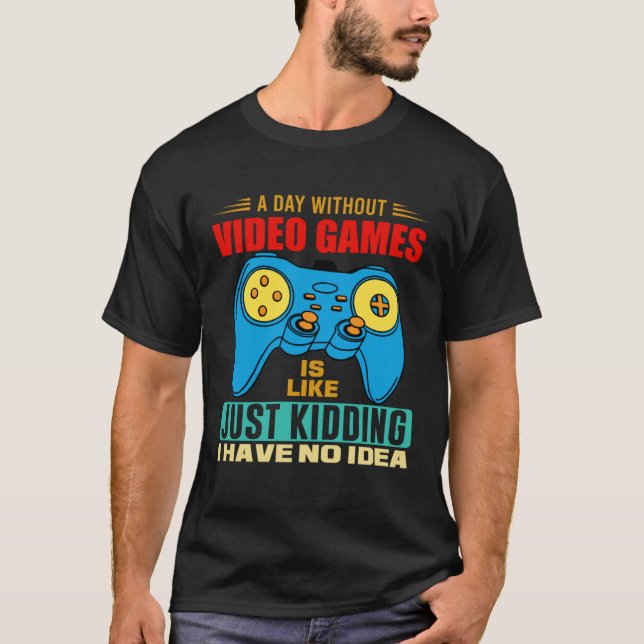Camiseta A Day Without Video Games  Video Gamer  7 (Anverso)