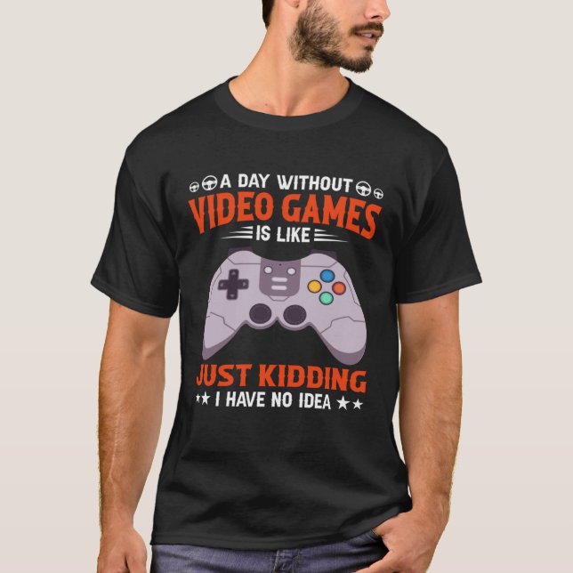 Camiseta A Day Without Video Games  Video Gamer  7 (Anverso)