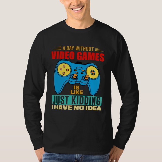 Camiseta A Day Without Video Games  Video Gamer  7 (Anverso)