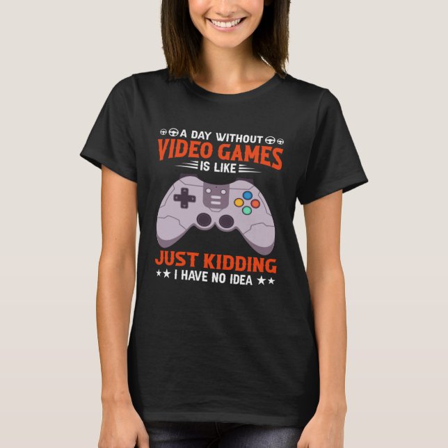 Camiseta A Day Without Video Games  Video Gamer  7 (Anverso)