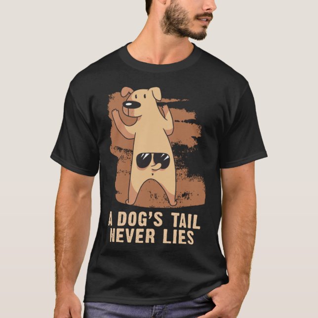 Camiseta A Dogs Tail Never Lies  Dog (Anverso)
