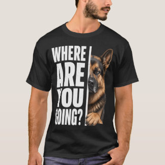 Camiseta ¿A dónde vas, amante del perro pastor alemán