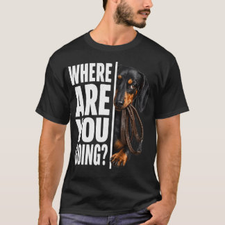 Camiseta ¿A dónde vas? Dueño de perro salchicha divertido
