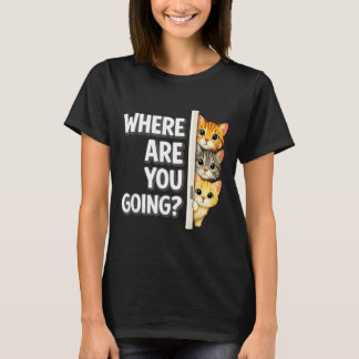 Camiseta ¿A dónde vas Humor Gatito Dueño Gato Gatos Diverti