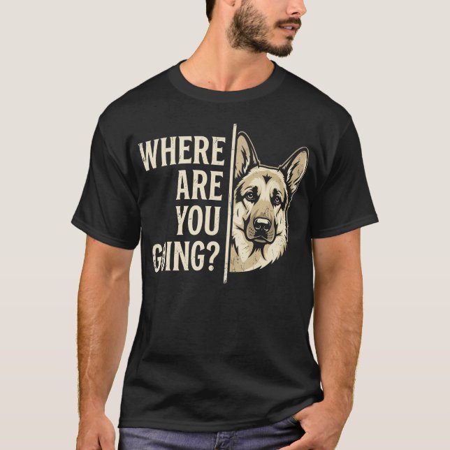 Camiseta ¿A dónde vas perro divertido pastor alemán (Anverso)