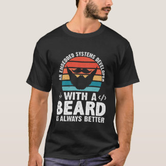 Camiseta A Embedded Systems Developer With A Beard Is Alway