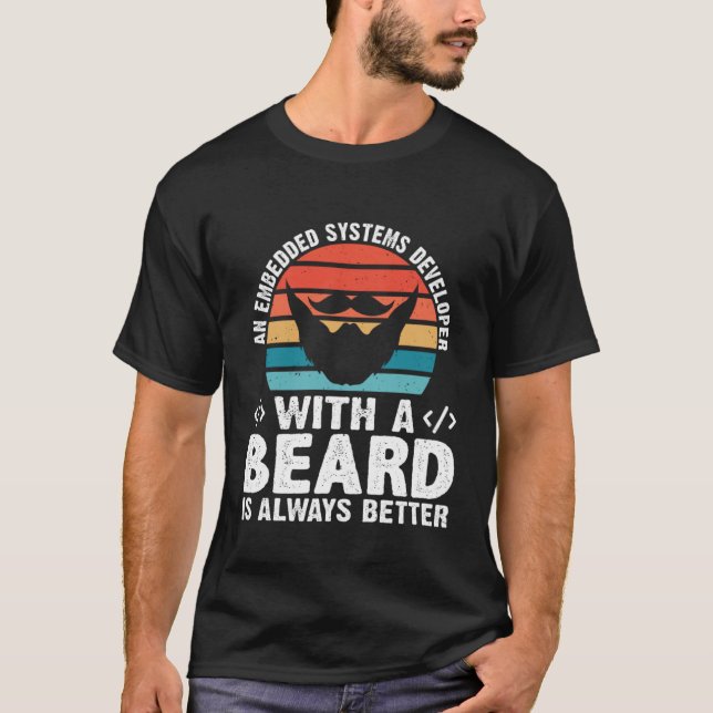 Camiseta A Embedded Systems Developer With A Beard Is Alway (Anverso)