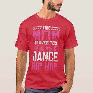 Camiseta A esta mamá le encanta bailar con su amigo Hip Hop