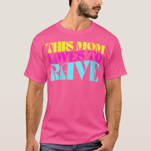Camiseta A Esta Mamá Le Encanta Rave Edm Mother Raver