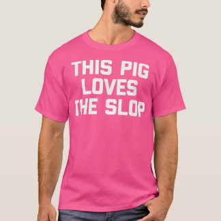 Camiseta A este cerdo le encanta el Slop gracioso diciendo 
